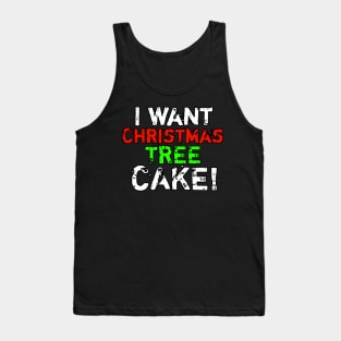 I Want Christmas Tree Cake Tank Top